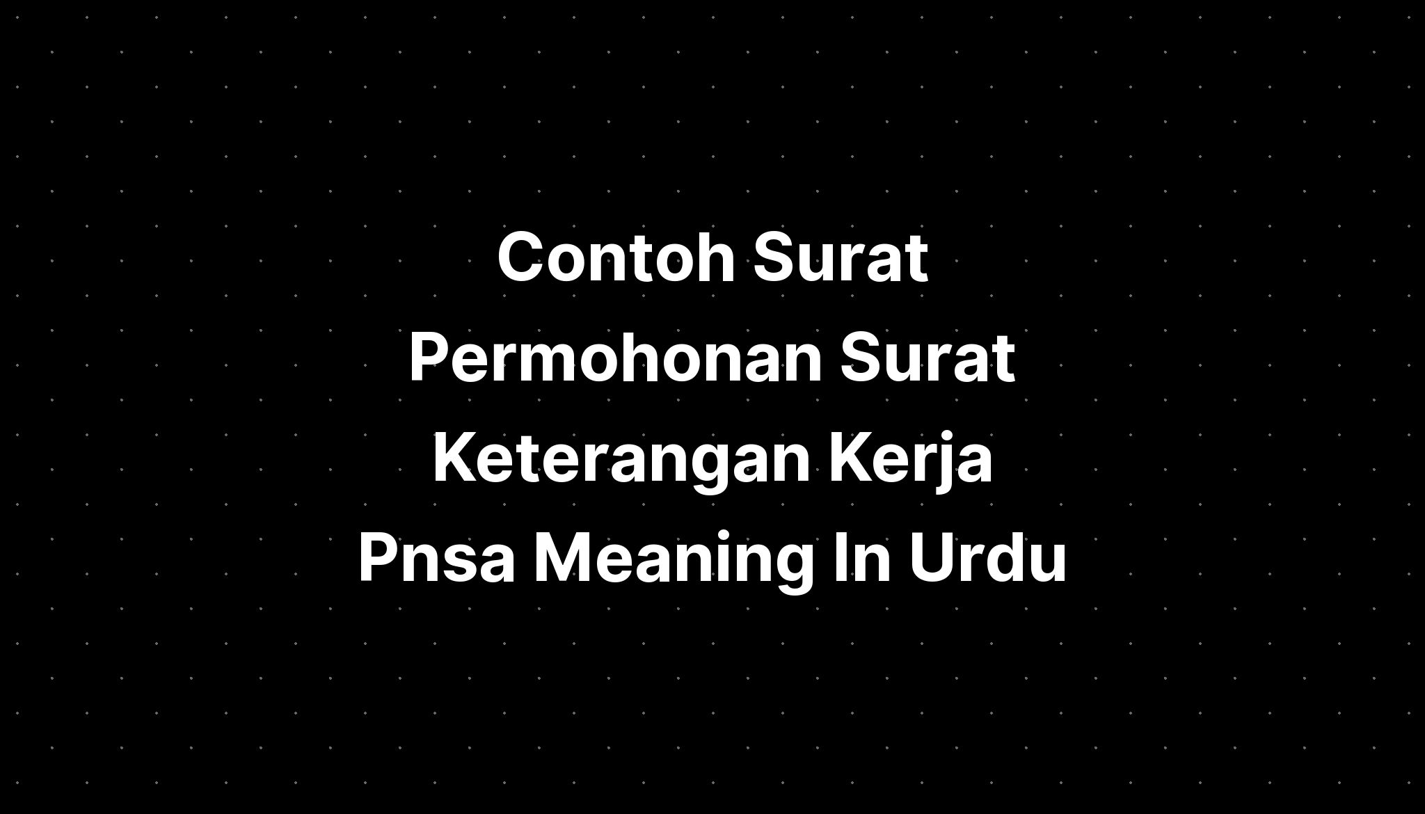 contoh-surat-permohonan-surat-keterangan-kerja-pnsa-meaning-in-urdu